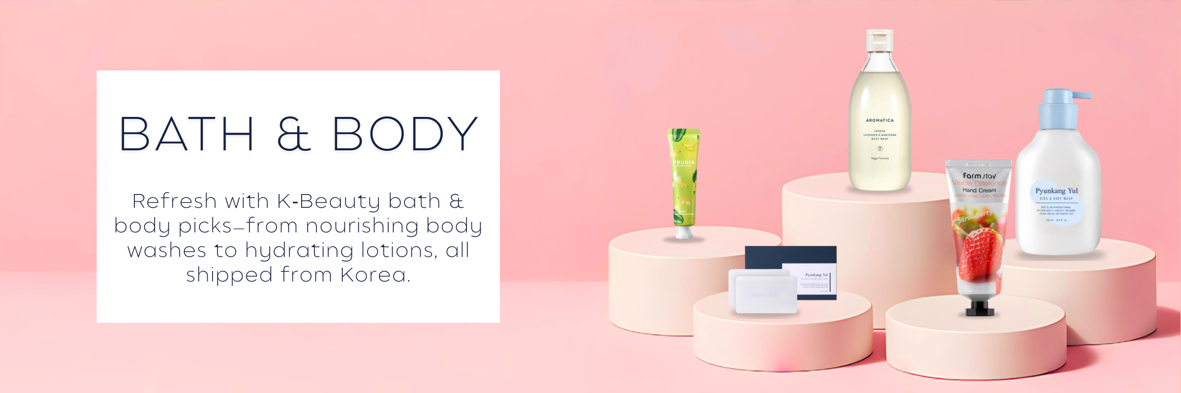 K‑Beauty bath and body products including Korean body washes, soaps, and skincare essentials.